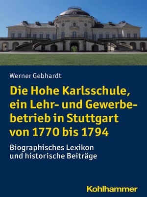 cover image of Die Hohe Karlsschule, ein Lehr- und Gewerbebetrieb in Stuttgart von 1770 bis 1794